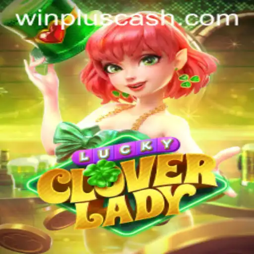 Exploring the Exciting World of LuckyCloverLady: A Winning Experience with WinPlus